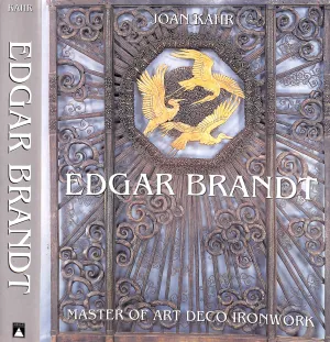 "Edgar Brandt: Master Of Art Deco Ironwork" 1999 KAHR, Joan